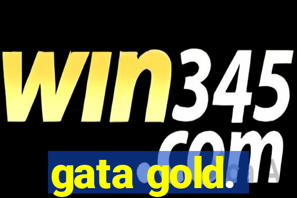 gata gold.